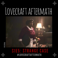 Lovecraft Aftermath | S1 E5: Strange Case [Part 1] w/ @ColeJackson12