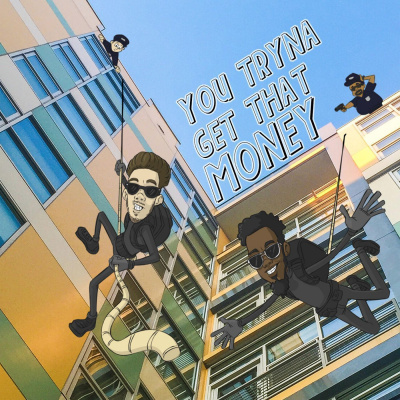 You Tryna Get That Money