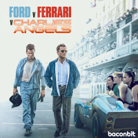 BaconBit: Charlie’s Angels  Ford V. Ferrari Reviews