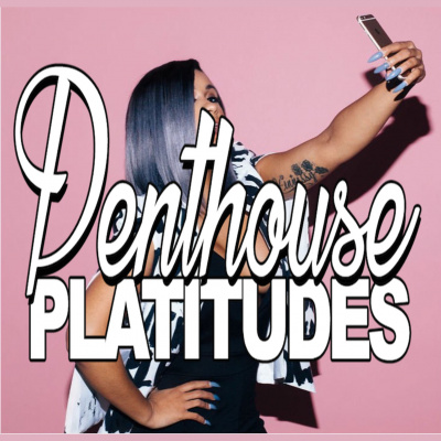 Penthouse Platitudes Podcast