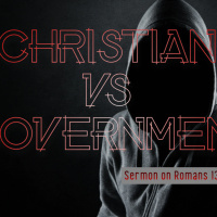 Christian vs Government, Romans 13 sermon