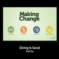 Giving Is Good, Making Changes 3a, June 13, 2021