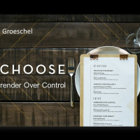 I Choose: Surrender Over Control July 22, 2018