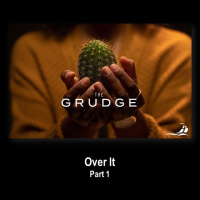 Over It, The Grudge 1, May 2, 2021