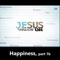 Jesus On, part 1b Happiness