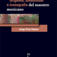 ORÍGENES, SIMBOLISMO E ICONOGRAFÍA DEL MAESTRO MEXICANO