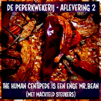 Peperkwekerij - 002 - The Human Centipede is een enge Mr. Bean (met Machteld Steukers)