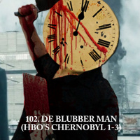 102. De blubber man (HBOs Chernobyl 1-3)