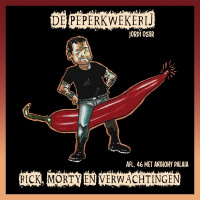 De Peperkwekerij - 046 - Rick, Morty en verwachtingen