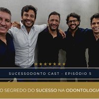 #0005- SUCESSODONTO CAST - O SEGREDO DO SUCESSO NA ODONTOLOGIA
