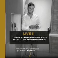 Episódio #17 - Live Como até Dobrar os Resultados do seu Consultório em 60 dias?