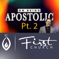 On Being Apostolic Part 2