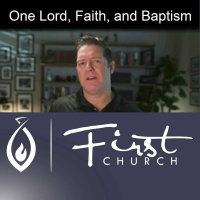 One Lord, Faith, and Baptism