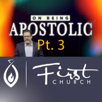 On Being Apostolic Pt. 3