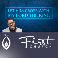 Let Him Cross With My Lord The King