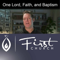 One Lord, Faith, and Baptism