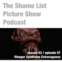 Season 3 / Episode 7 - Vinegar Syndrome Extravaganza!!