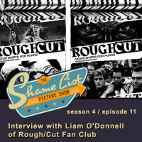 Season 4 / Episode 11 - Interview with Liam ODonnell of CinePunx  Rough/Cut Fan Club