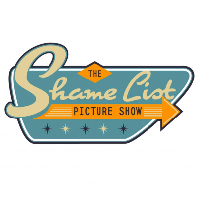 Shame List Picture Show: A Movie Podcast