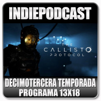 Indiepodcast 13x18 Callisto Protocol