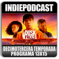 Indiepodcast 13x15 As Dusk Fall ¿Chromecast Microsoft para el Game Pass?