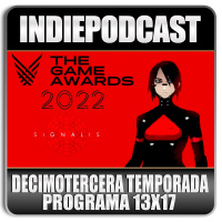 Indiepodcast 13x17 Signalis y Games Awards 2022