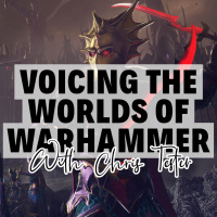 Episode 104 - Voicing The Worlds of Warhammer with Chris Tester