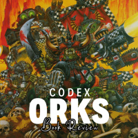 Episode 99 - Codex Orks Review