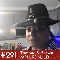 #291 - Tammie S. Brown, MPH, RDN, LD