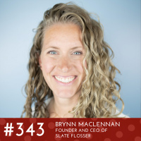 #343 - Brynn MacLennan Founder and CEO of Slate Flosser