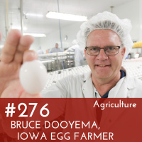 #276 - Bruce Dooyema, Iowa Egg Farmer