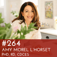 #264 - Amy Morel L’Horset, PhD, RD, CDCES