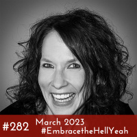 #282 - March 2023  #EmbracetheHellYeah Conversation