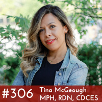 #306 - Tina McGeough, MPH, RDN, CDCES