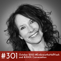 #301 - October 2023 #EmbracetheHellYeah and #AMA Conversation