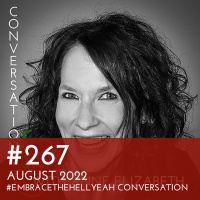 #267 - August 2022 #EmbracetheHellYeah Conversation