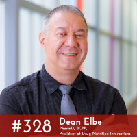 #328 - Dean Elbe, PharmD, BCPP, President of Drug Nutrition Interactions