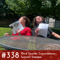 #338 - Third Quarter Conversations: Summer Sassiness