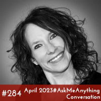 #284 - April 2023 #AskMeAnything Conversation