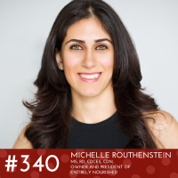 #340 - Michelle Routhenstein, MS, RD, CDCES, CDN, Owner and President of Entirely Nourished