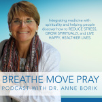Breathe Move Pray With Dr. Anne Borik