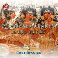 A Saúde da Mulher no Tempo Egípcio - Programa Presença e Harmonia