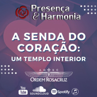 Presença  Harmonia - A Senda do Coração: Um Templo Interior