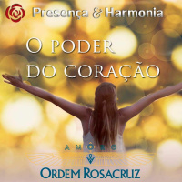 O Poder Do Coração - Programa Presença e Harmonia