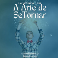 Construindo o Eu: A Arte de Se Tornar