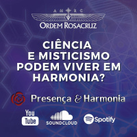Ciência e Misticismo podem viver em harmonia? - Programa Presença e Harmonia