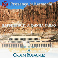 Hatshepsut: a rainha-faraó - Programa Presença e Harmonia