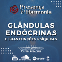 As Glândulas Endócrinas e suas Funções Psíquicas - Presença e Harmonia