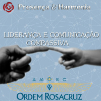 Liderança e Comunicação Compassiva - Programa Presença e Harmonia