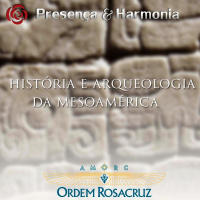 História e Arqueologia da Mesoamérica - Programa Presença e Harmonia